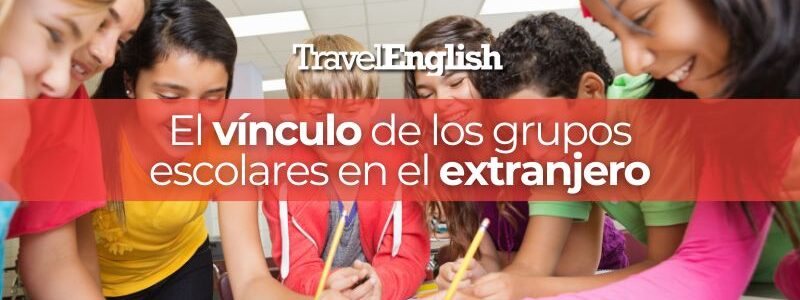 el-vínculo-de-los-grupos-escolares-en-el-extranjero